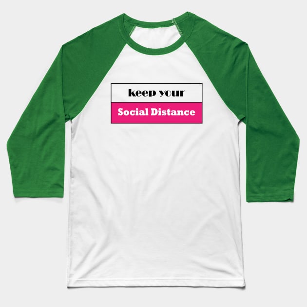 keep your social distancing save lives Baseball T-Shirt by NASSER43DZ